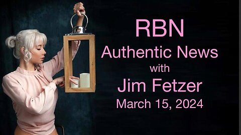 RBN Authentic News (15 March 2024)