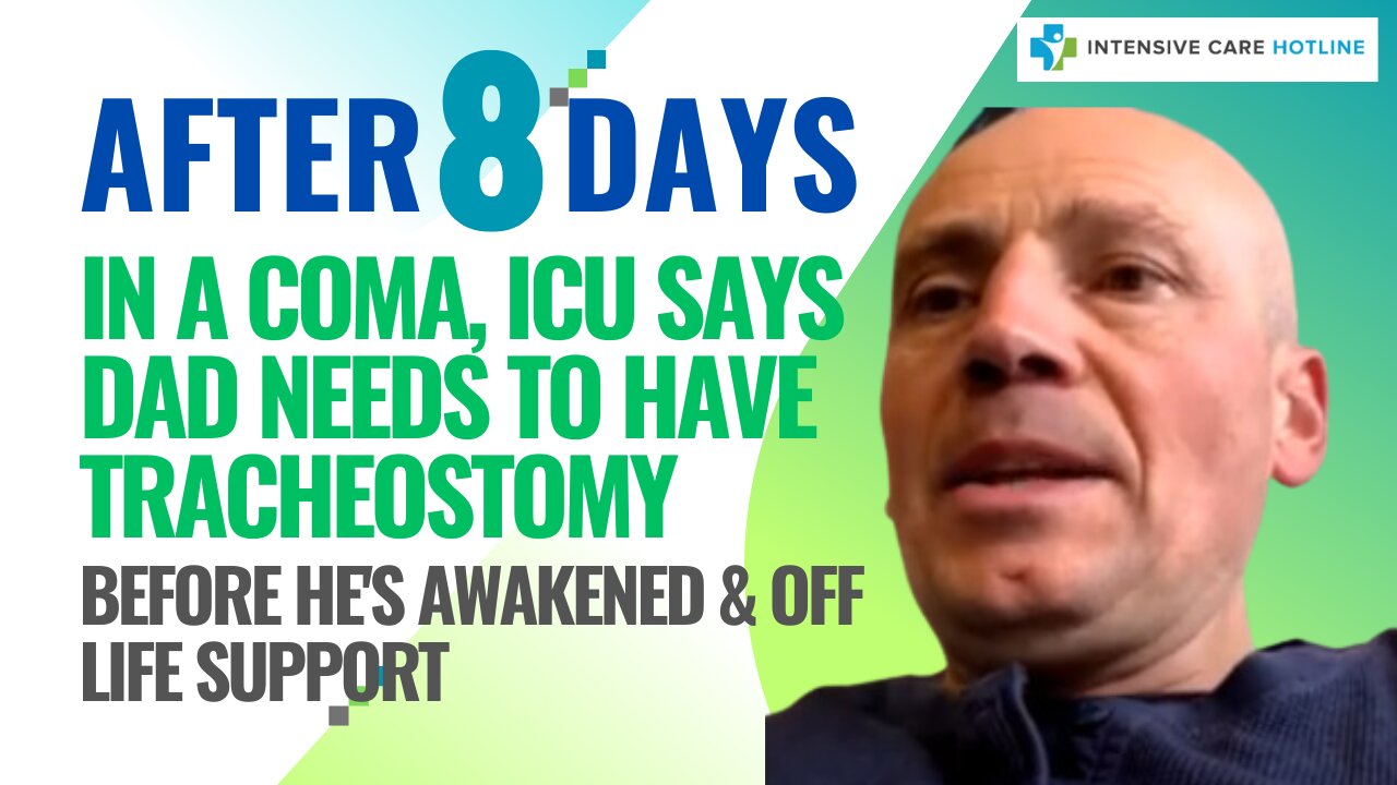 After 8 Days in a Coma,ICU Says Dad Needs to Have Tracheostomy Before He's Awakened&Off Life Support