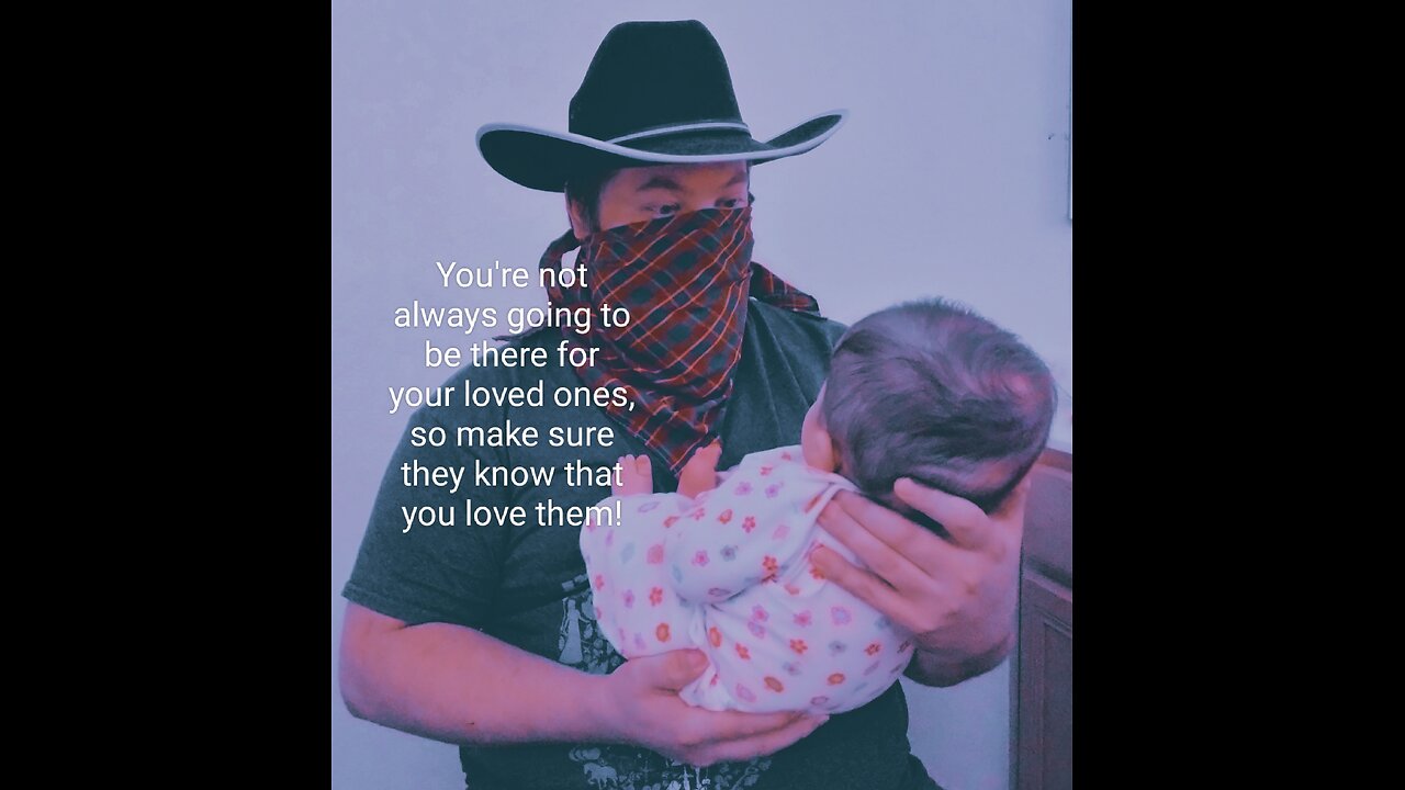 Tell your loved ones you love them! Wsbcsfydl part 18 of 100