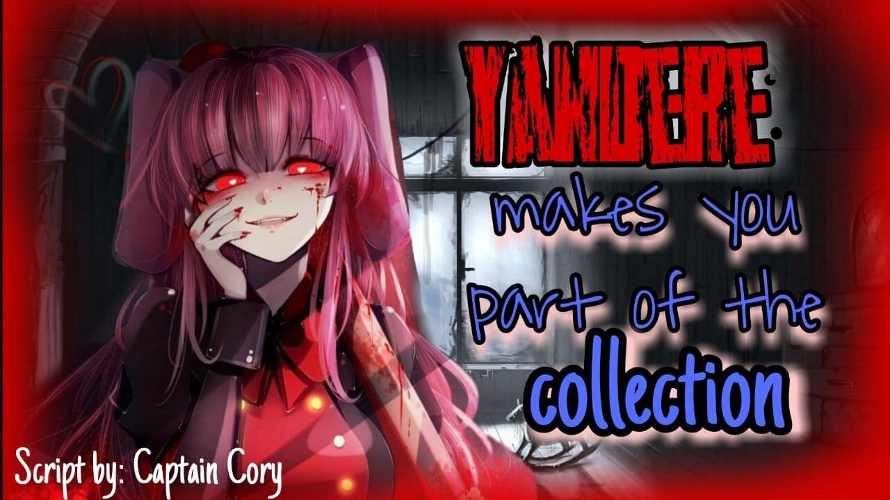 Yandere Adds you to her collection ASMR Roleplay English