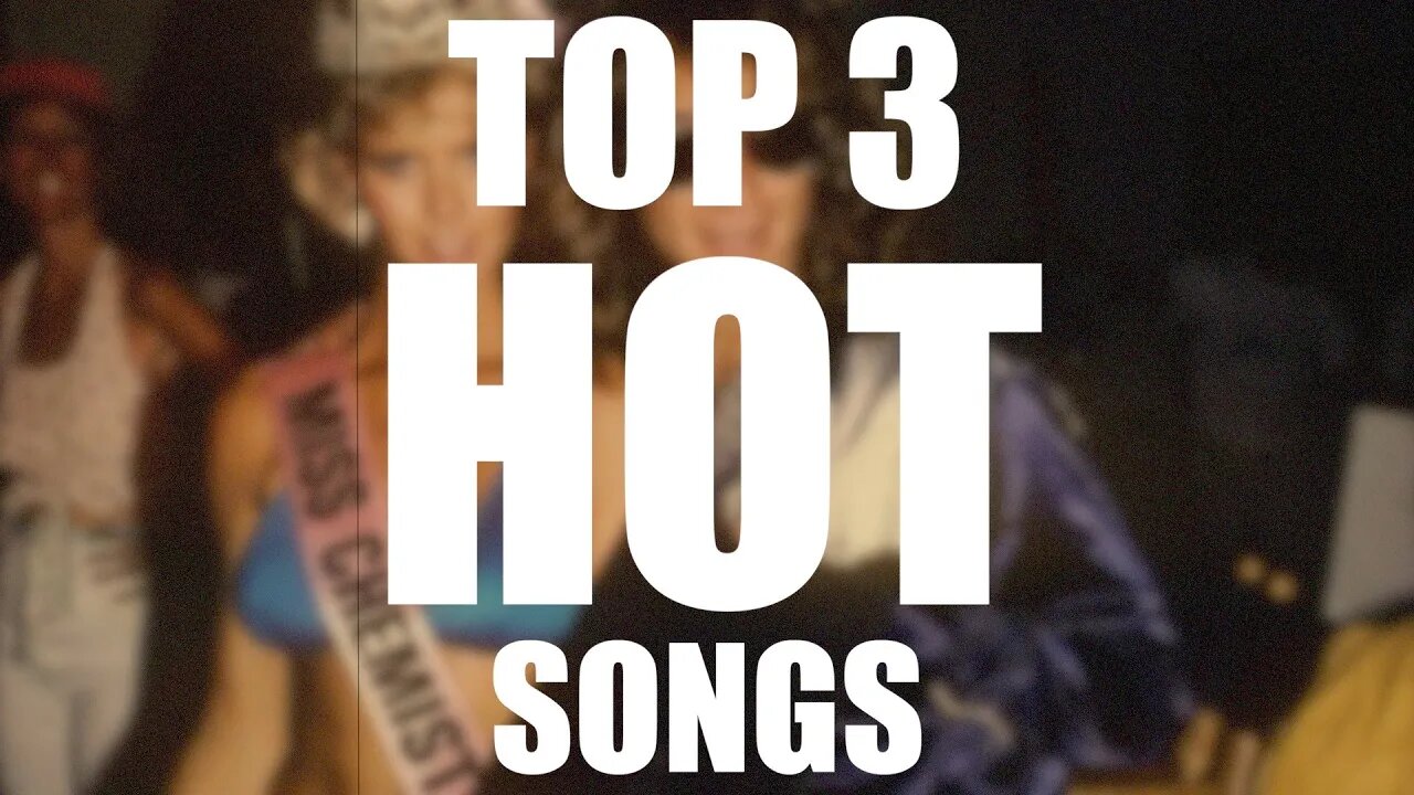 TOP 3 HOT Songs!