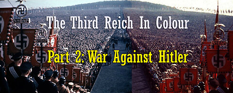 The Third Reich In Colour | Part 2: War Against Hitler | World War Two