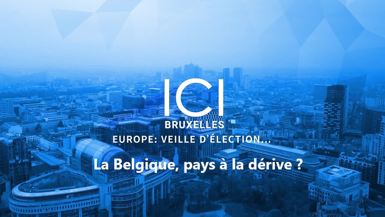 Ici Bruxelles : La Belgique, pays à la dérive ?