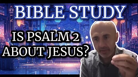 IS PSALM 2 ABOUT JESUS???? BIBLE STUDY