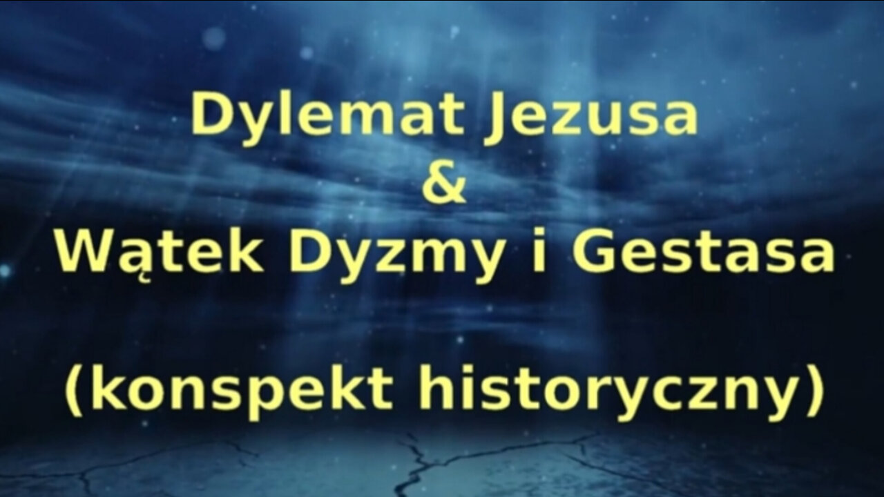 20220113_dylemat_jezusa_&_wątek_dyzmy_i_gestasa_(konspekt_historyczny)_z_cyklu_rozważania_mistrzów