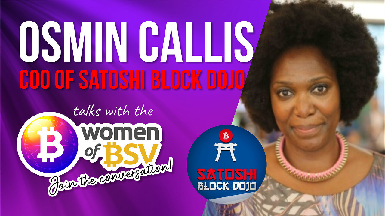 Osmin Callis - COO at BlockDojo.io - conversation #37 with the Women of BSV