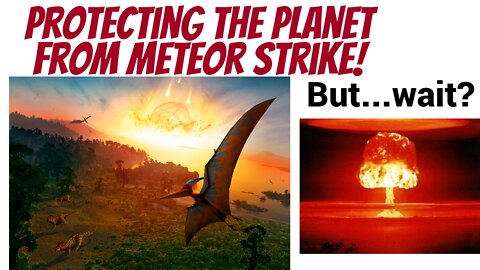 Protecting us from meteor strike... but perhaps there are bigger problems?