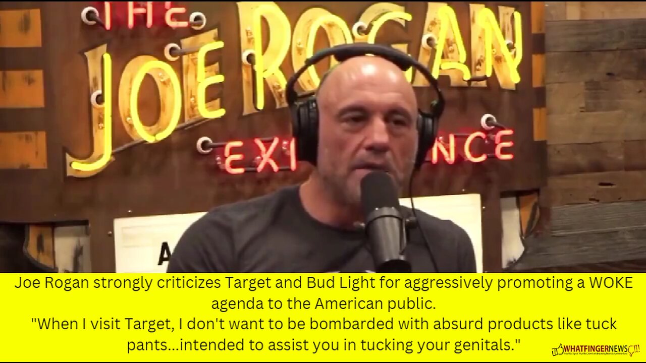 Joe Rogan strongly criticizes Target and Bud Light for aggressively promoting a WOKE agenda