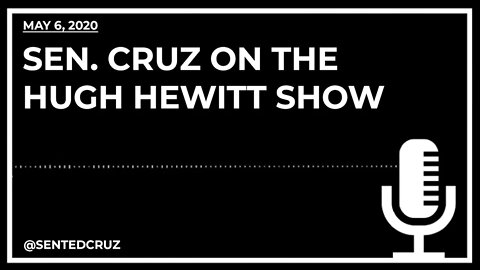 Cruz on Hugh Hewitt Show: We Need to Follow Sound Science & Get People Safely Back to Work