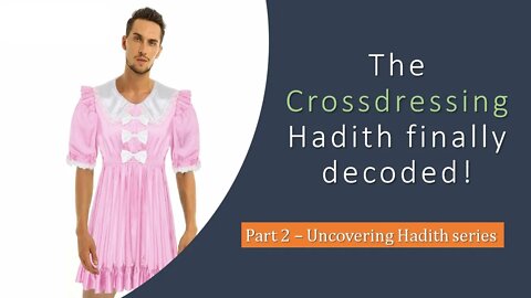 Why does the hadith proclaim Muhammad as a cross-dresser?