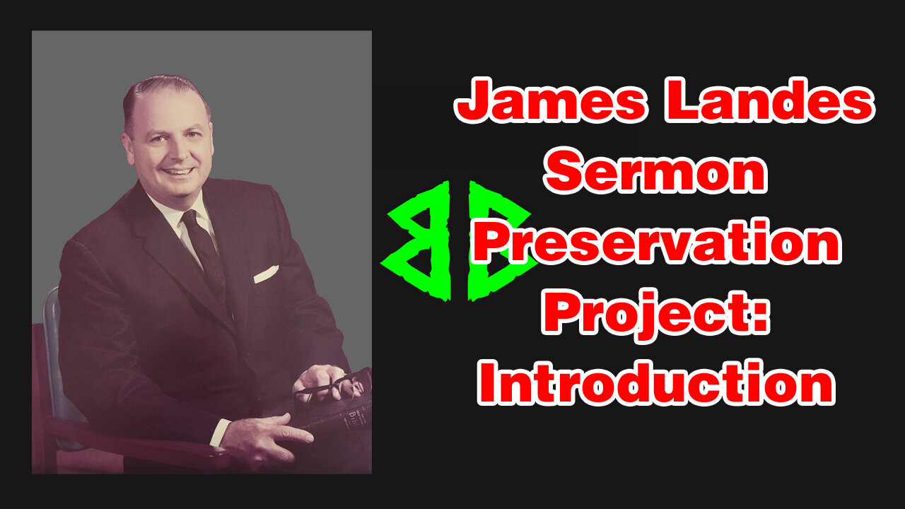 Dr. James H. Landes Sermon Preservation Projection Introduction