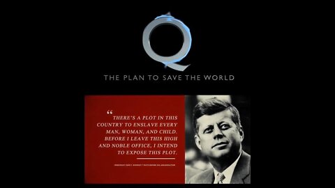 Q - The Plan To Save The World ~ JFK.