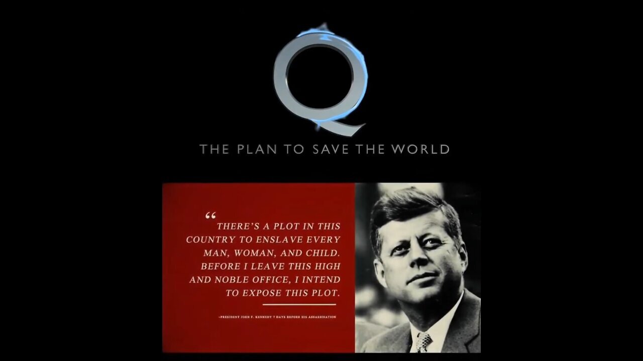 Q - The Plan To Save The World ~ JFK.