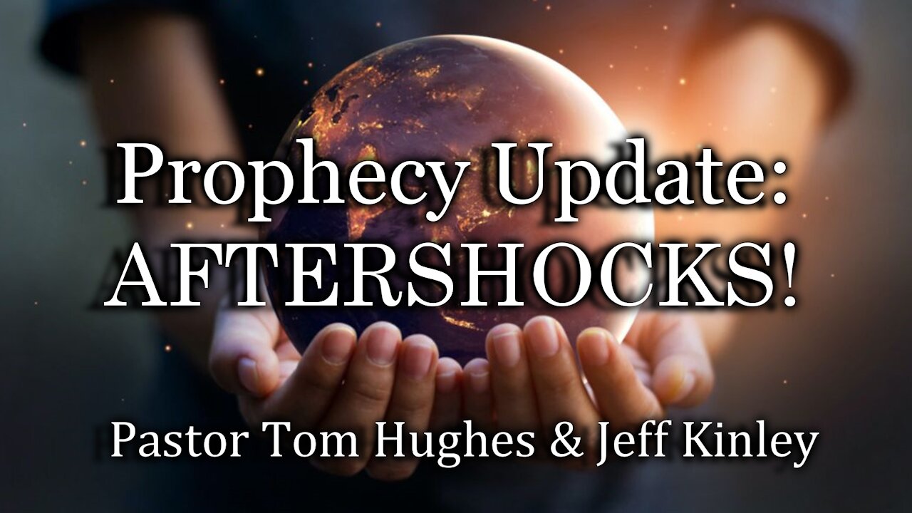 Prophecy Update: Aftershocks!