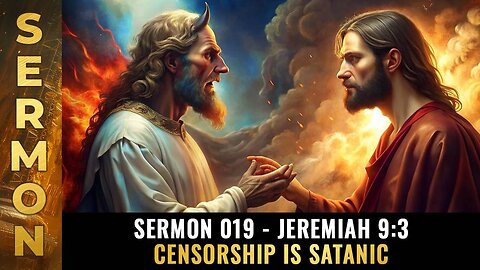 Mike Adams Sermon #019 - Jeremiah 9:3 - CENSORSHIP is SATANIC