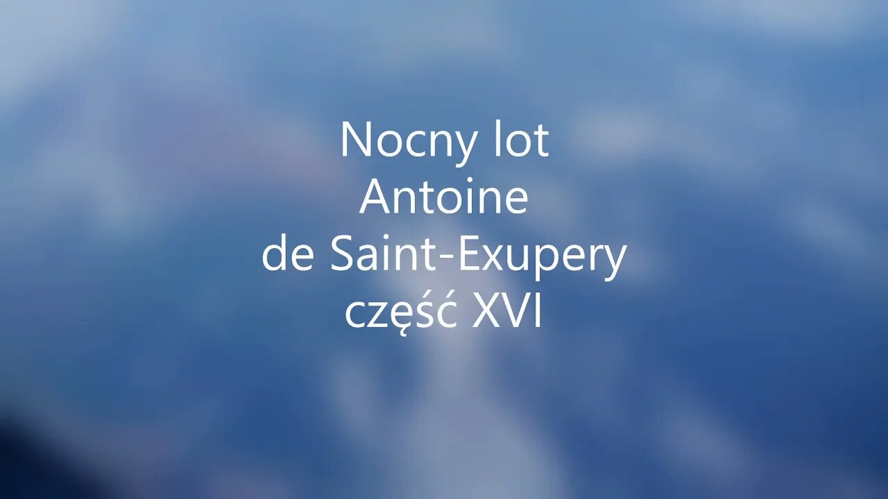 Nocny lot-A.de Saint-Exupery część XVI