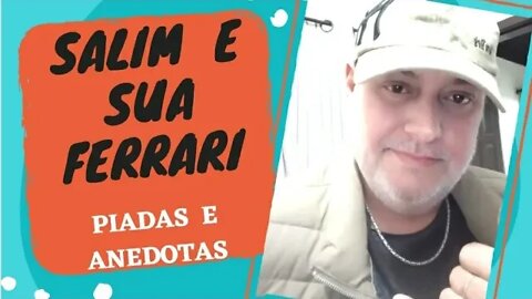 PIADAS E ANEDOTAS - SALIM E SUA FERRARI - DEIXE O LIKE - INSCREVA-SE - #shorts