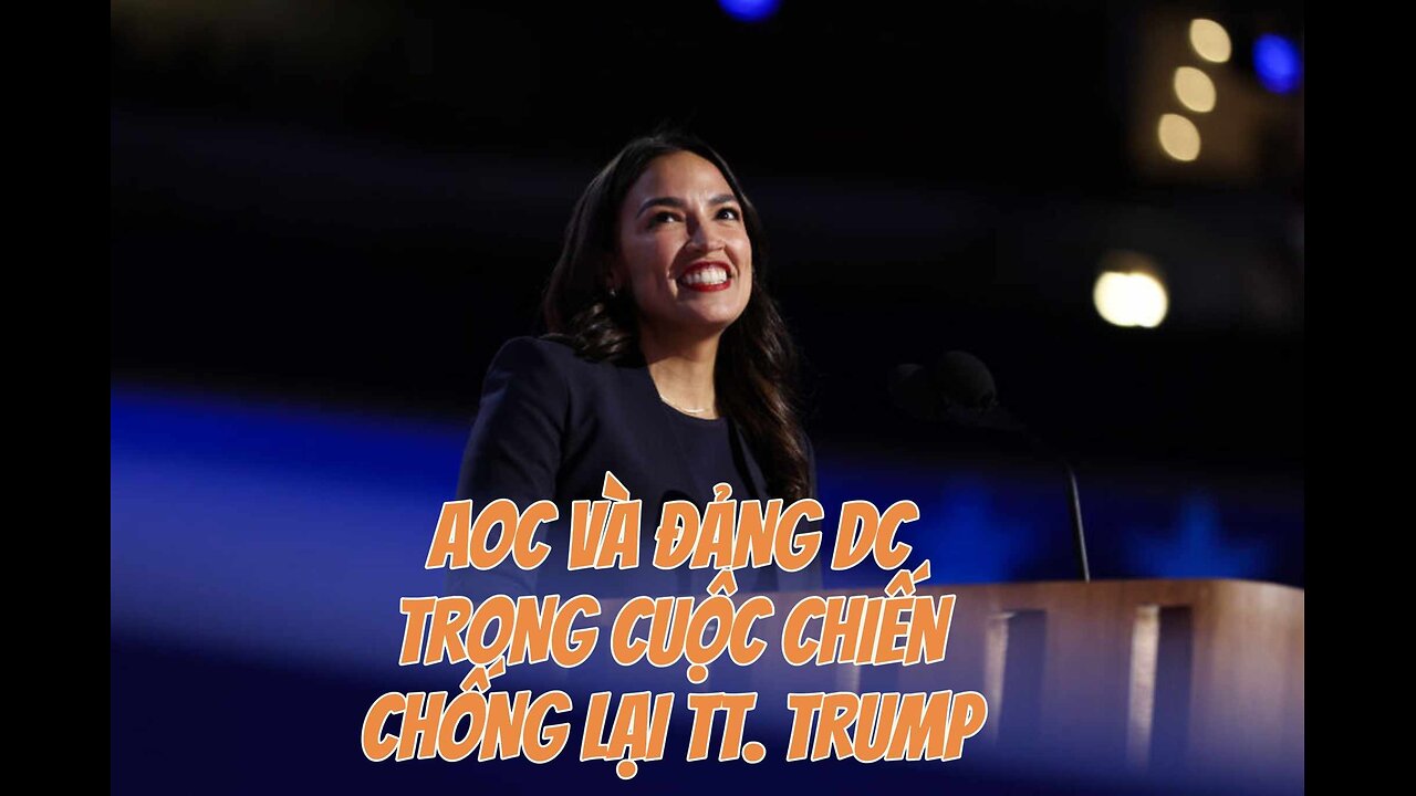 13/12/2024 AOC VÀ ĐẢNG DÂN CHỦ TRONG CUỘC CHIẾN CHỐNG LẠI TT. TRUMP.