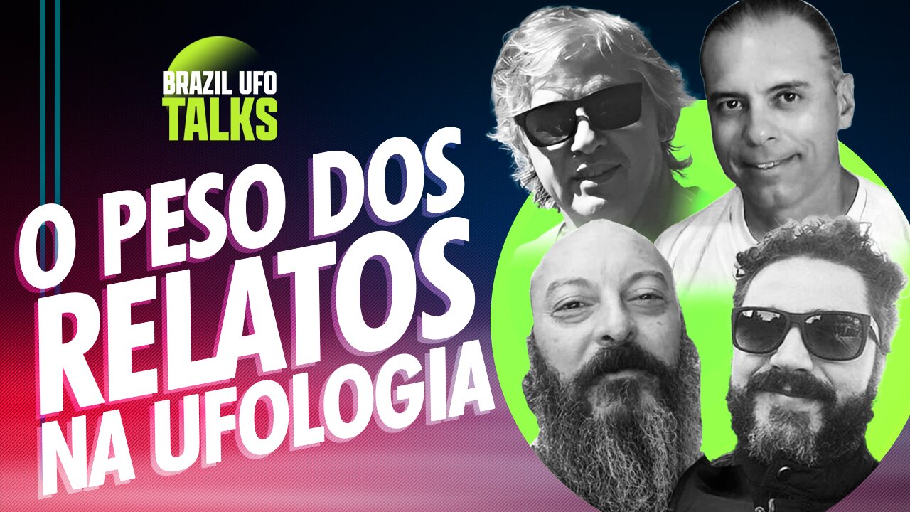 O PESO DOS RELATOS NA UFOLOGIA - Brazil UFO Talks