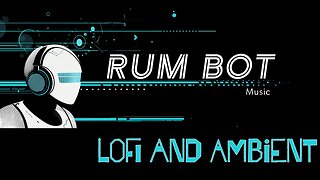 RUM Bot 🎶 Music - CopyRight Free Music LoFi and Ambient