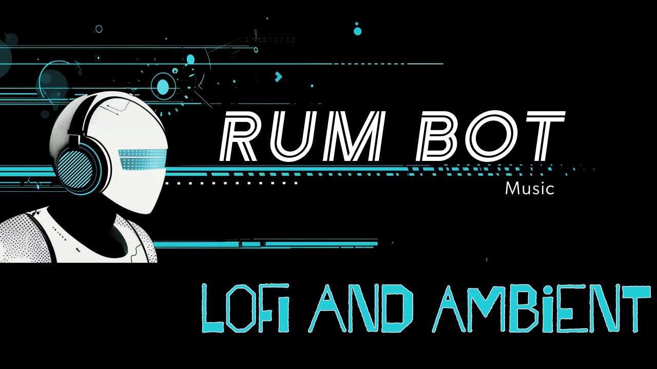 RUM Bot 🎶 Music - CopyRight Free Music LoFi and Ambient