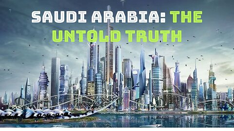 The Untold Truth of Saudi Arabia