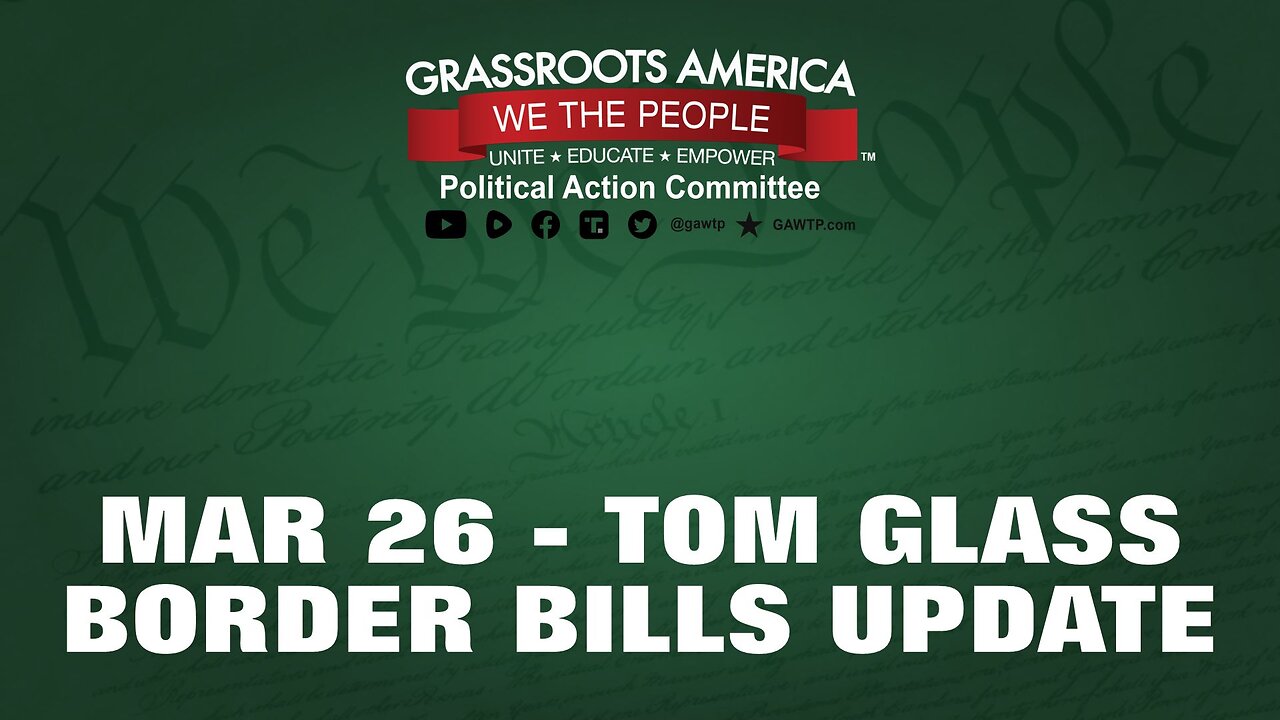 GAWTP: Tom Glass Border Bills Summary - Mar 26, 2023