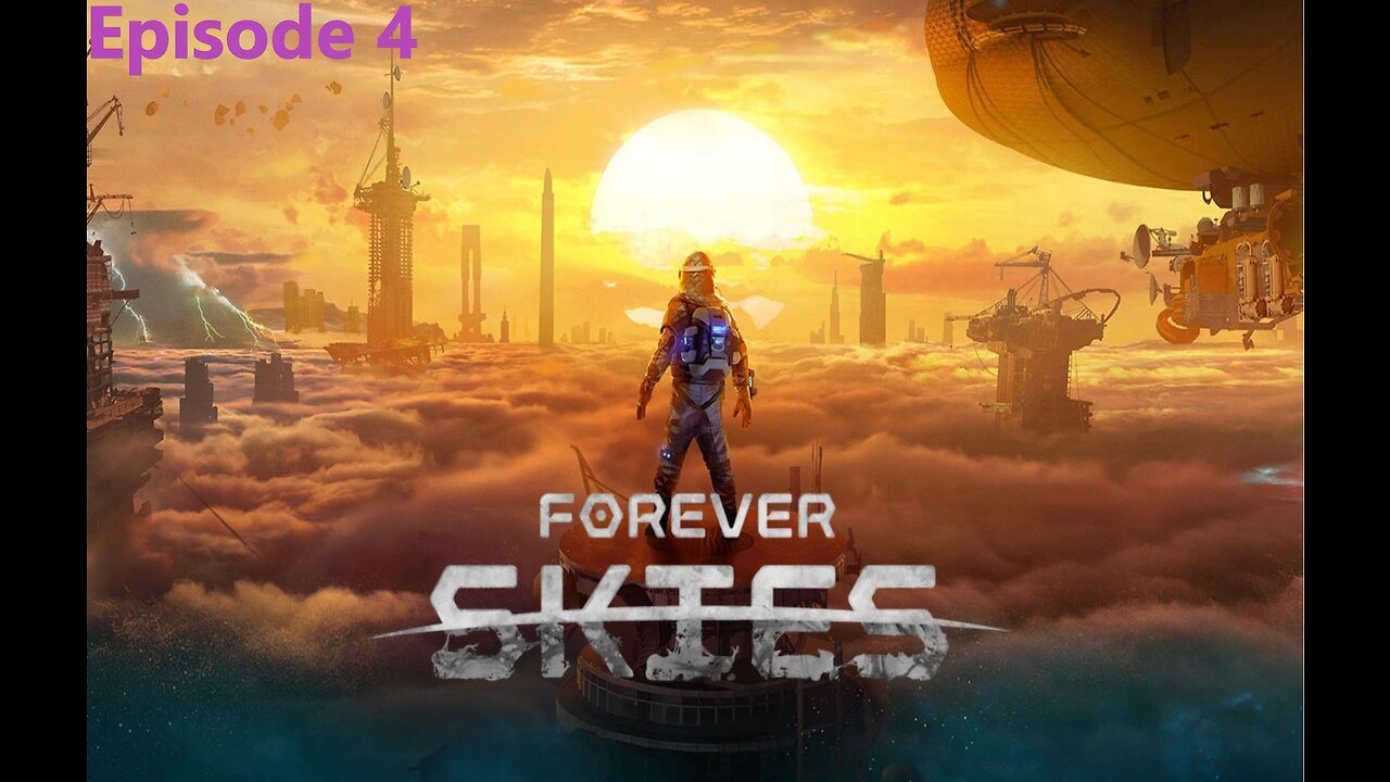 Forever Skies Ep. 4