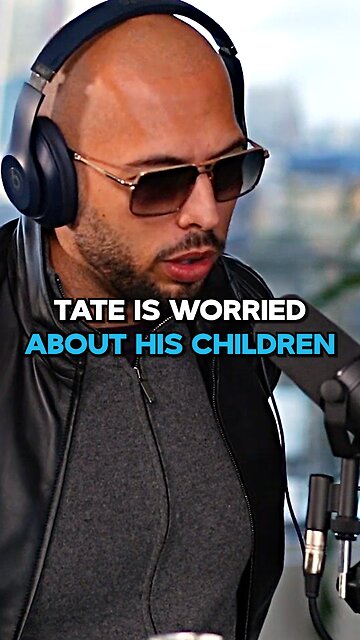 Andrew Tate Is Worried About His Children
