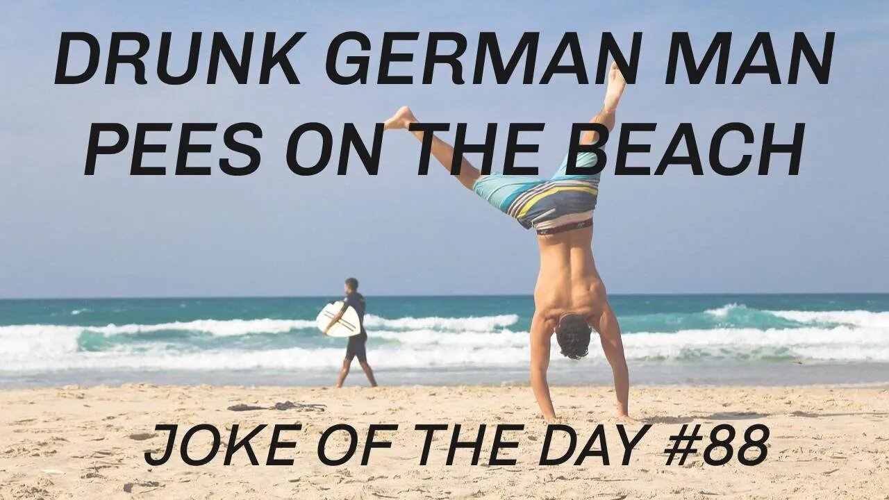 JOKE Of The Day #88 - Drunk GERMAN Man PEES On The Beach !