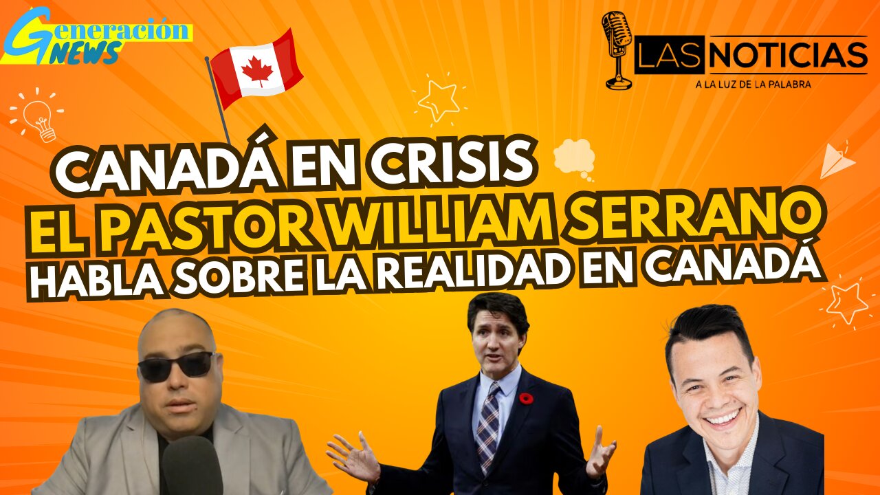 Canadá en crisis: El pastor William Serrano nos habla sobre la realidad en Canadá.