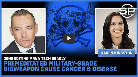 Karen Kingston W/ Gene Editing mRNA DEADLY Premeditated Military-Grade Bioweapon Cause Cancer &Death