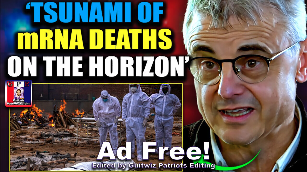 TPV-4.7.24-Top Virologist Warns 'Massive Tsunami' of mRNA-Vaccinated Deaths on Horizon-Ad Free!