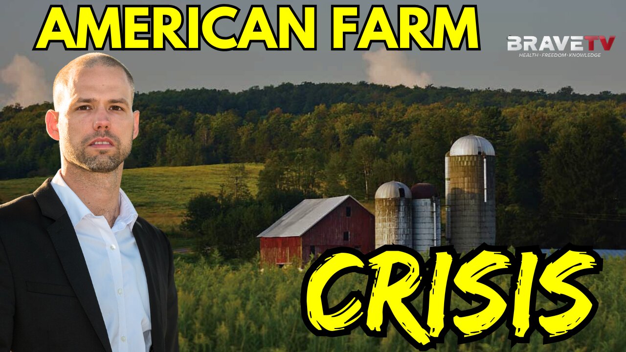 Brave TV - Ep 1793 - The American Farm Land Crisis - Not Just China! Our Food System in Peril - COVID was MK-ULTRA On Population