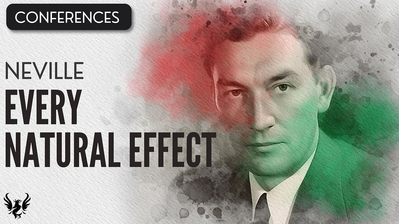 💥 EVERY NATURAL EFFECT ❯ Neville Goddard ❯ COMPLETE CONFERENCE 📚