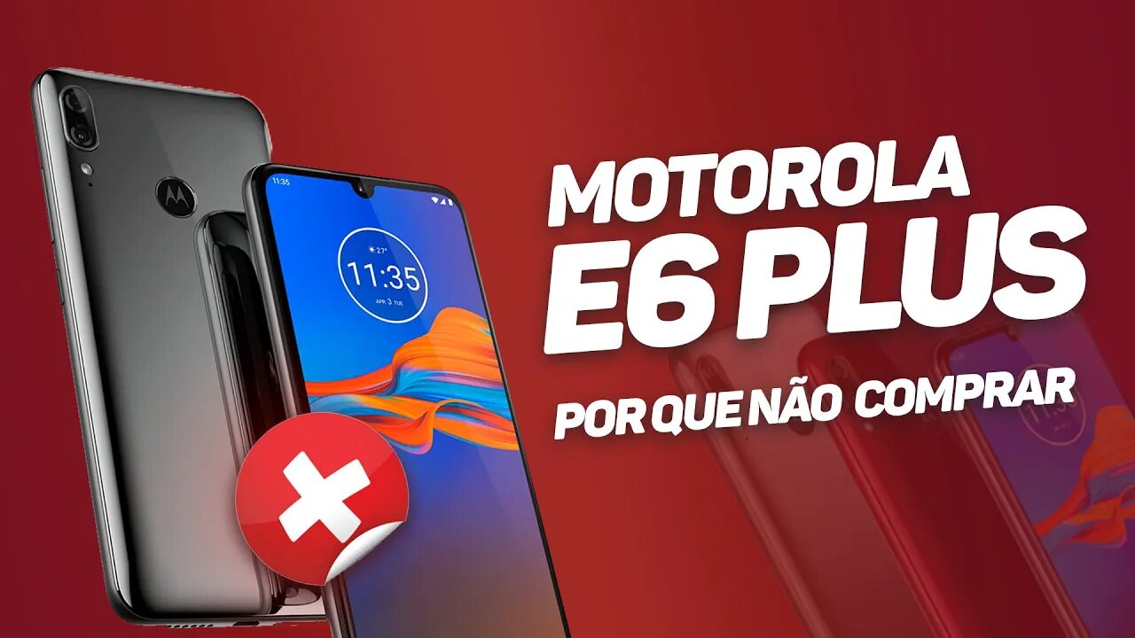 MOTO E6 PLUS - 5 MOTIVOS PARA NÃO COMPRAR