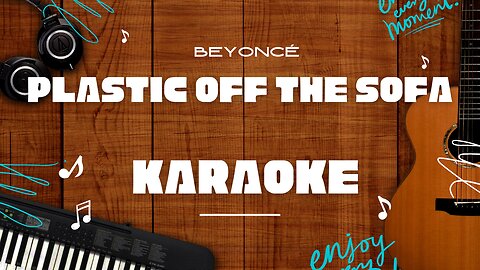 PLASTIC OFF THE SOFA - Beyoncé♬ Karaoke