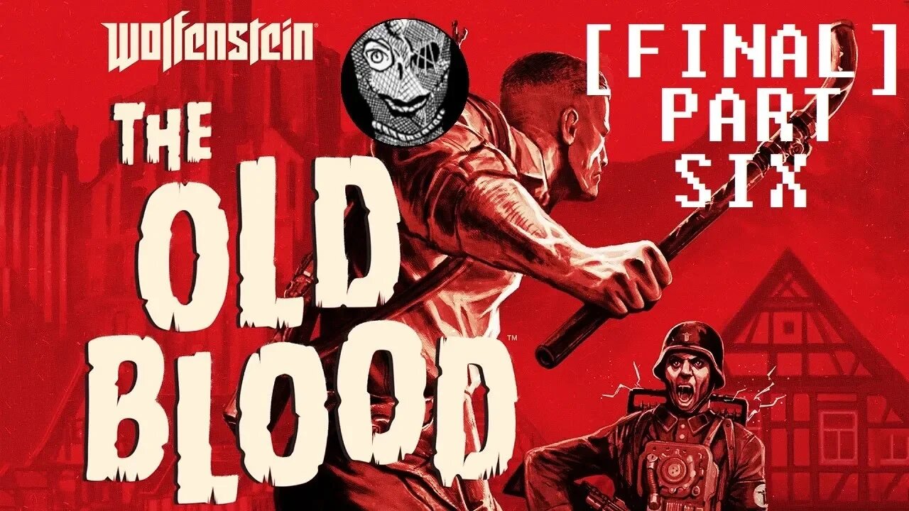 (PART 06 FINAL) [End Boss] Wolfenstein: The Old Blood (2015)