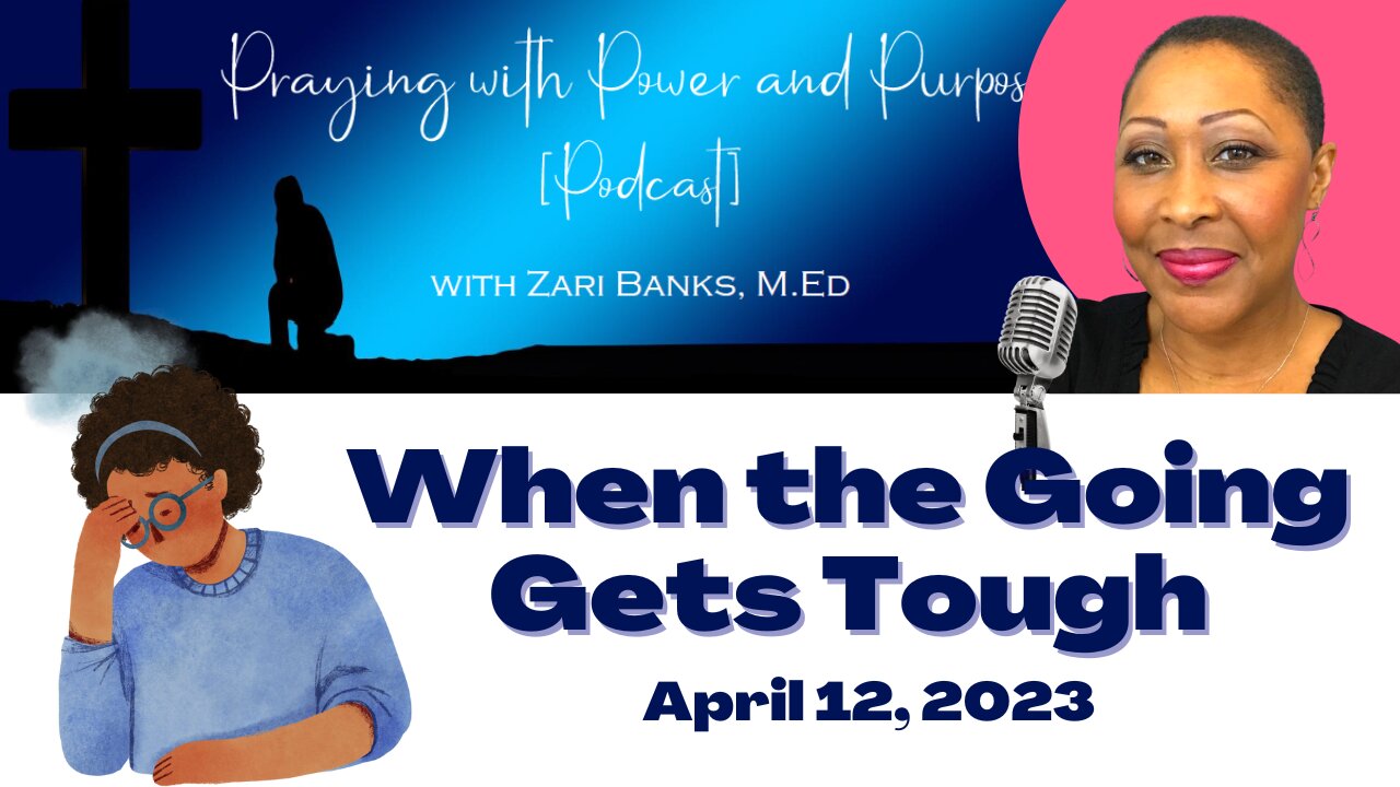 PODCAST: S11E43: When the Going Gets Tough | Zari Banks, M.Ed | Apr. 12, 2023 - PWPP