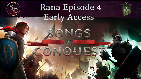 Episode 4 - Early Access Songs of Conquest Rana