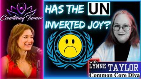 Ep.457: Has The UN Inverted Joy? w/ Lynne Taylor | The Courtenay Turner Podcast