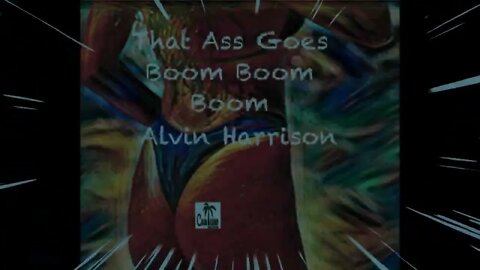 That Ass Goes Boom Boom Boom By Alvin Harrison