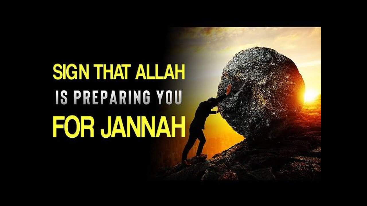 Big Sign That Allah Is Preparing You For Jannah.