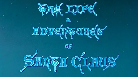 The Life And Adventures Of Santa Claus (1985) ~ Full Movie ~