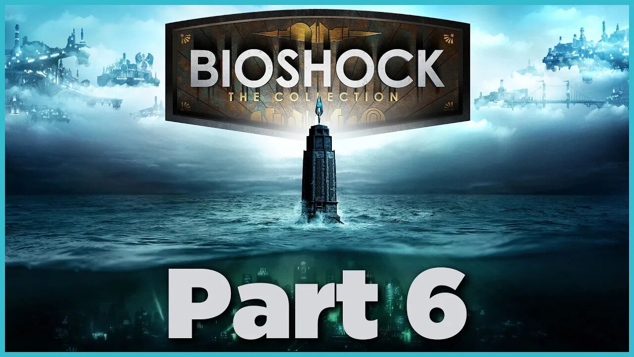 BioShock Playthrough | Part 6 (No Commentary)