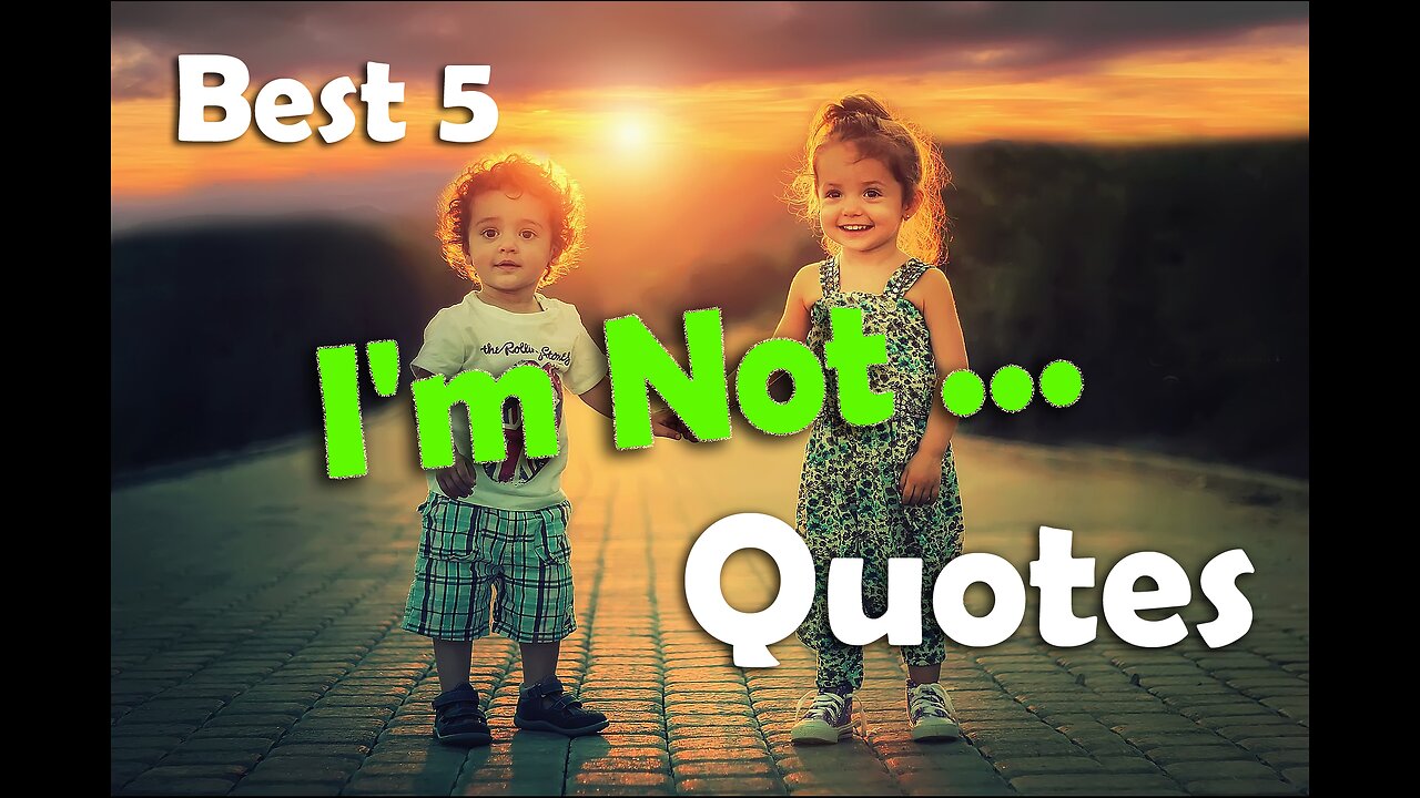 Best 5 "I'm Not...." Quotes