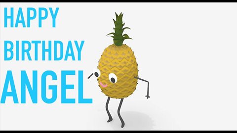 Happy Birthday ANGEL! - PINEAPPLE Birthday Song