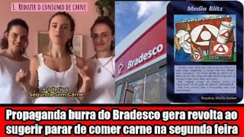 Propaganda burra do Bradesco gera revolta ao sugerir parar de comer carne na segunda feira