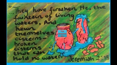 BROKEN CISTERNS & A FORSAKEN FOUNTAIN #618