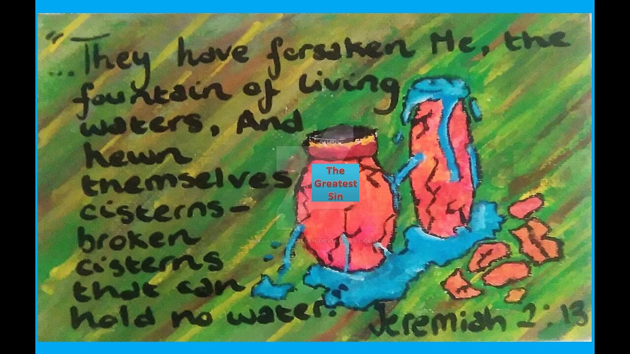 BROKEN CISTERNS & A FORSAKEN FOUNTAIN #618